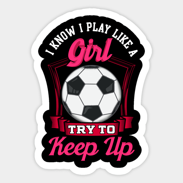 Cute I Know I Play Like a Girl, Try To Keep Up Sticker by theperfectpresents